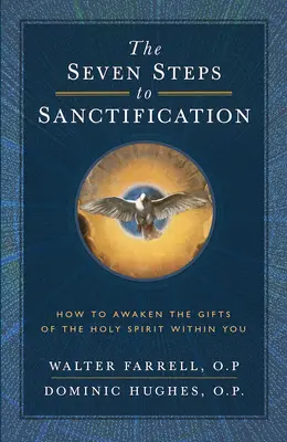 Sedem krokov k posväteniu: Ako v sebe prebudiť dary Ducha Svätého - The Seven Steps to Sanctification: How to Awaken the Gifts of the Holy Spirit Within You