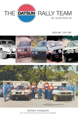 Datsun Rally Team v Austrálii: 1974 - 1981 - The Datsun Rally Team in Australia: 1974 - 1981