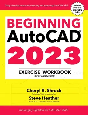 Začínajúci Autocad(r) 2023 Cvičebnica: Pre Windows(r) - Beginning Autocad(r) 2023 Exercise Workbook: For Windows(r)