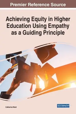 Dosiahnutie rovnosti vo vysokoškolskom vzdelávaní pomocou empatie ako hlavného princípu - Achieving Equity in Higher Education Using Empathy as a Guiding Principle