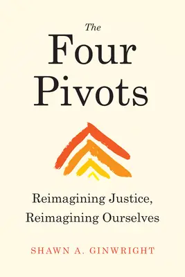Štyri body: Premeniť spravodlivosť, premeniť seba samých - The Four Pivots: Reimagining Justice, Reimagining Ourselves