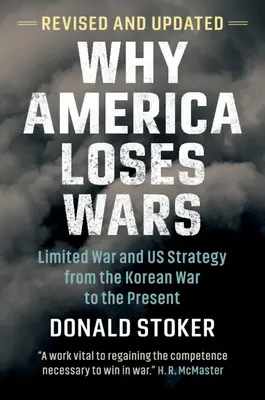 Prečo Amerika prehráva vojny: Obmedzená vojna a naša stratégia od kórejskej vojny po súčasnosť - Why America Loses Wars: Limited War and Us Strategy from the Korean War to the Present