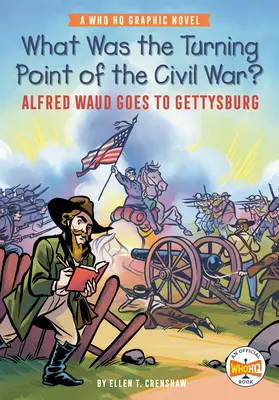 Čo bolo zlomovým bodom občianskej vojny? Alfred Waud ide do Gettysburgu: A Who HQ Graphic Novel - What Was the Turning Point of the Civil War?: Alfred Waud Goes to Gettysburg: A Who HQ Graphic Novel