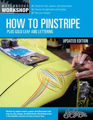 Ako si urobiť pruh, rozšírené vydanie: Plus Gold Leaf and Lettering - How to Pinstripe, Expanded Edition: Plus Gold Leaf and Lettering