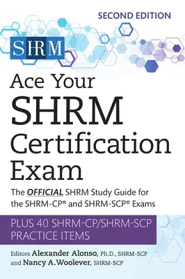 Vyhrajte certifikačnú skúšku Shrm: Oficiálna študijná príručka pre skúšky Shrm-Cp(r) a Shrm-Scp(r), zväzok 2 - Ace Your Shrm Certification Exam: The Official Shrm Study Guide for the Shrm-Cp(r) and Shrm-Scp(r) Examsvolume 2
