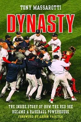 Dynastia: Ako sa Red Sox stali bejzbalovou veľmocou - Dynasty: The Inside Story of How the Red Sox Became a Baseball Powerhouse