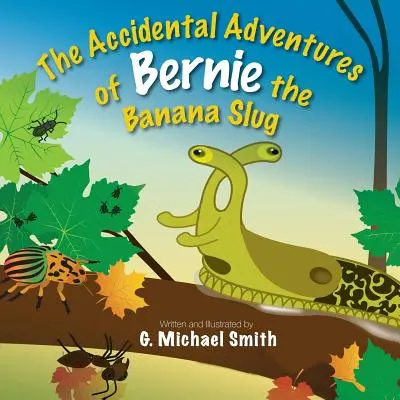 Náhodné dobrodružstvá banánového slimáka Bernieho - The Accidental Adventures of Bernie the Banana Slug