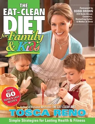 Eat-Clean Diet pre rodinu a deti - The Eat-Clean Diet for Family & Kids
