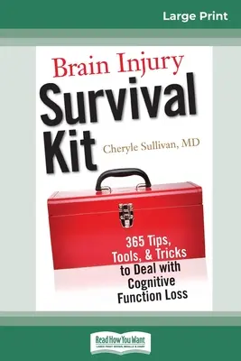 Súprava na prežitie po poranení mozgu: 365 tipov, nástrojov a trikov, ako sa vyrovnať so stratou kognitívnych funkcií (16pt Large Print Edition) - Brain Injury Survival Kit: 365 Tips, Tools, & Tricks to Deal with Cognitive Function Loss (16pt Large Print Edition)