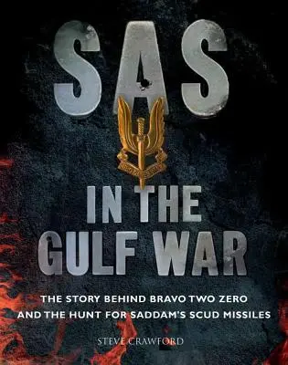 SAS vo vojne v Perzskom zálive: Príbeh Bravo Two Zero a hon na Saddámove rakety Scud - SAS in the Gulf War: The Story Behind Bravo Two Zero and the Hunt for Saddam's Scud Missiles