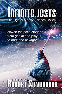 Nekonečné žarty: Dick, Alfred Bester, Frederik Pohl a ďalší. - Infinite Jests: Science Fiction Humor by Philip K. Dick, Alfred Bester, Frederik Pohl, and more.