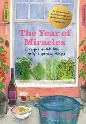 Rok zázrakov: Recepty o láske + smútku + pestovaní vecí - The Year of Miracles: Recipes about Love + Grief + Growing Things