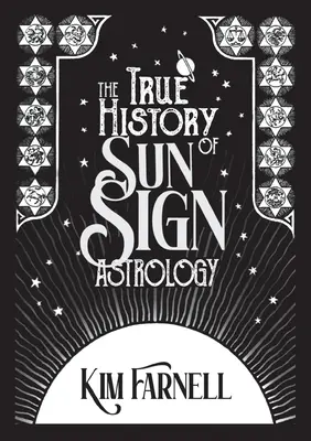 Pravdivé dejiny astrológie slnečných znamení - The True History of Sun Sign Astrology