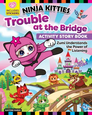 Ninja Kitties Trouble at the Bridge Activity Storybook (Nindža mačiatka s problémami na moste): Zumi rozumie sile počúvania - Ninja Kitties Trouble at the Bridge Activity Storybook: Zumi Understands the Power of Listening