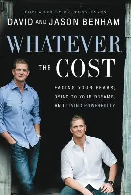 Za akúkoľvek cenu: Čelte svojim strachom, umierajte svojim snom a žite mocne - Whatever the Cost: Facing Your Fears, Dying to Your Dreams, and Living Powerfully