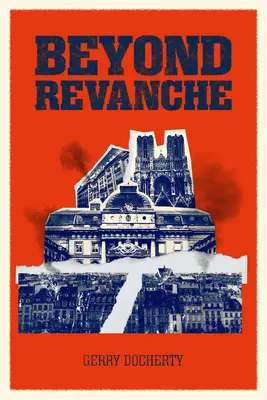 Za hranicami revanšu: Smrť La Belle Epoque - Beyond Revanche: The Death of La Belle Epoque