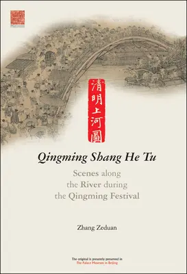 Qingming Shang He Tu - Scény pozdĺž rieky počas festivalu Qingming - Qingming Shang He Tu - Scenes along the River during the Qingming Festival