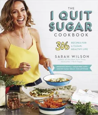 Kuchárska kniha Prestávam s cukrom: 306 receptov pre čistý a zdravý život - The I Quit Sugar Cookbook: 306 Recipes for a Clean, Healthy Life