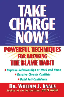 Prevezmite zodpovednosť teraz! Vezmite si čas: Mocné techniky na prelomenie návyku obviňovania - Take Charge Now!: Powerful Techniques for Breaking the Blame Habit