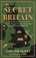 Tajná Británia - Cesta po skrytých základniach a bojiskách druhej svetovej vojny - Secret Britain - A journey through the Second World War's hidden bases and battlegrounds