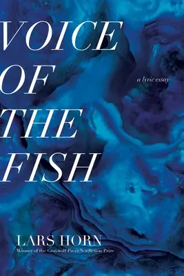 Hlas rýb: A Lyric Essay: A Lyric Essay - Voice of the Fish: A Lyric Essay