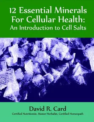 12 základných minerálov pre zdravie buniek: Úvod do bunkových solí - 12 Essential Minerals for Cellular Health: An Introduction to Cell Salts