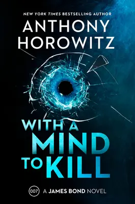 S úmyslom zabíjať: A James Bond Novel: A James Bond Novel - With a Mind to Kill: A James Bond Novel