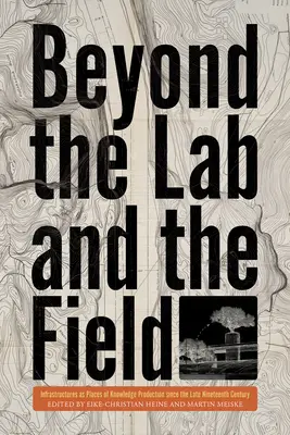 Za hranice laboratória a terénu: Infraštruktúry ako miesta produkcie vedomostí od konca devätnásteho storočia - Beyond the Lab and the Field: Infrastructures as Places of Knowledge Production Since the Late Nineteenth Century