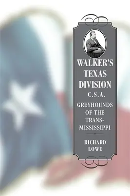 Walkerova texaská divízia, C.S.A.: Greyhounds of the Trans-Mississippi - Walker's Texas Division, C.S.A.: Greyhounds of the Trans-Mississippi