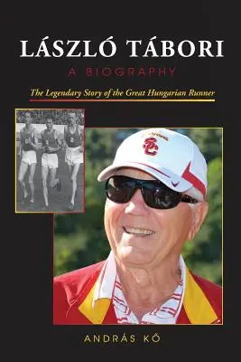 LSZL TBORI, Životopis: Legendárny príbeh veľkého maďarského bežca - LSZL TBORI, A Biography: The Legendary Story of the Great Hungarian Runner