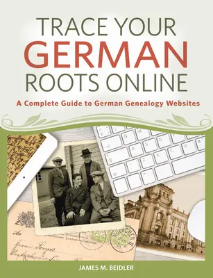 Vystopujte svoje nemecké korene online: Úplný sprievodca nemeckými genealogickými webovými stránkami - Trace Your German Roots Online: A Complete Guide to German Genealogy Websites