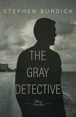 Šedý detektív: Tri kriminálne novely - The Gray Detective: Three Crime Novellas