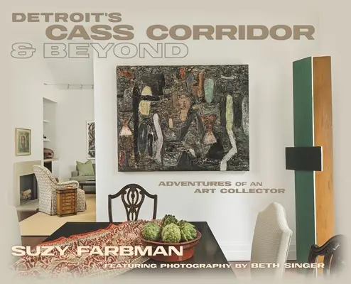 Detroit's Cass Corridor and Beyond: Dobrodružstvá zberateľa umenia - Detroit's Cass Corridor and Beyond: Adventures of an Art Collector