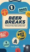 Pivné pobyty - vreckový sprievodca CAMRA pre krátke pobyty v najlepších európskych pivných destináciách - Beer Breaks - CAMRA's pocket guide to short stays in Europe's best beer destinations