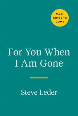 Pre teba, keď odídem: Dvanásť základných otázok na rozprávanie životného príbehu - For You When I Am Gone: Twelve Essential Questions to Tell a Life Story