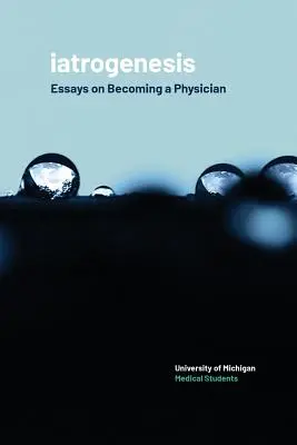 Iatrogenéza: Eseje o tom, ako sa stať lekárom - Iatrogenesis: Essays on Becoming a Physician