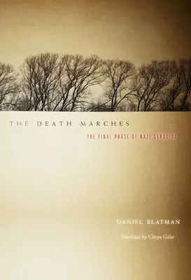 Pochody smrti: Záverečná fáza nacistickej genocídy - The Death Marches: The Final Phase of Nazi Genocide