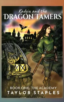 Kadyia a krotitelia drakov: Akadémia a Kadyia: Kniha prvá Akadémia: Akadémia: Kniha: Kadyia: Akadémia - Kadyia and the Dragon Tamers: Book One The Academy: The Academy