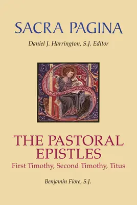 Sacra Pagina: Pastorálne listy: Timotejovi, Druhý Timotej a Títovi - Sacra Pagina: The Pastoral Epistles: First Timothy, Second Timothy and Titus