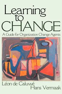 Učiť sa meniť: Príručka pre agentov pre zmenu v organizácii - Learning to Change: A Guide for Organization Change Agent