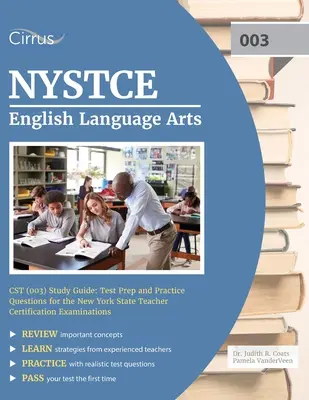 NYSTCE English Language Arts CST (003) Study Guide (Študijná príručka): Príprava na test a praktické otázky na certifikačné skúšky pre učiteľov štátu New York - NYSTCE English Language Arts CST (003) Study Guide: Test Prep and Practice Questions for the New York State Teacher Certification Examinations