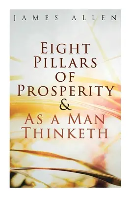 Osem pilierov prosperity & Ako človek myslí - Eight Pillars of Prosperity & As a Man Thinketh