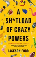 Množstvo šialených schopností - Sh*tload of Crazy Powers