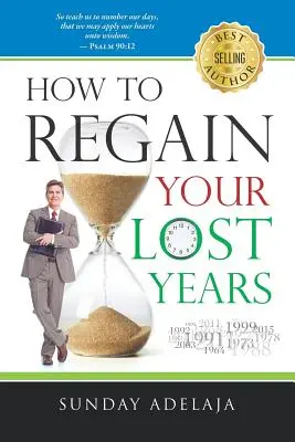 Ako získať späť svoje stratené roky - How to Regain Your Lost Years