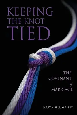 Držať uzol zviazaný: Manželská zmluva - Keeping the Knot Tied: The Covenant of Marriage