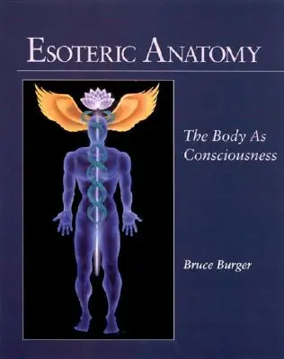 Ezoterická anatómia: Telo ako vedomie - Esoteric Anatomy: The Body as Consciousness