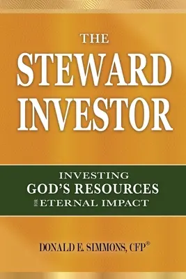 The Steward Investor: Investovanie Božích zdrojov pre večný dopad - The Steward Investor: Investing God's Resources for Eternal Impact