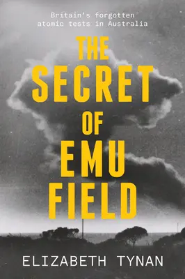 Tajomstvo Emu Field: Tajomstvo Emu: zabudnuté britské atómové testy v Austrálii - The Secret of Emu Field: Britain's Forgotten Atomic Tests in Australia