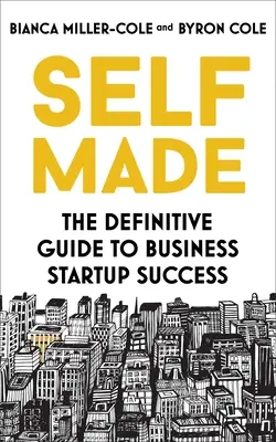 Self Made: Definitívny sprievodca úspešným začiatkom podnikania - Self Made: The Definitive Guide to Business Start-Up Success