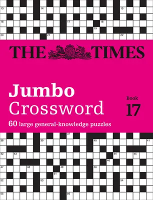 The Times Crosswords - The Times 2 Jumbo Crossword Book 17: 60 veľkých krížoviek so všeobecnými vedomosťami - The Times Crosswords - The Times 2 Jumbo Crossword Book 17: 60 Large General-Knowledge Crossword Puzzles
